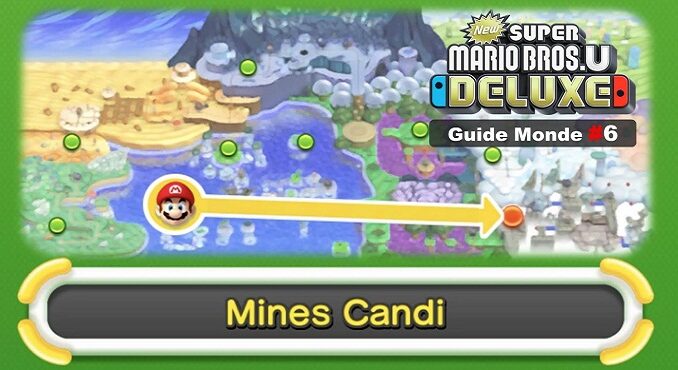 Guide complet New Super Mario Bros U DELUXE version Switch Monde 6 Mines Candi