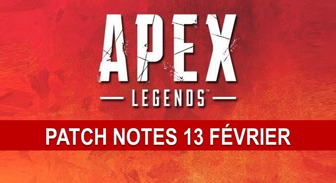 Apex Legends première mise à jour Patch Notes février 13 pour PS4 Xbox PC patch 1 03
