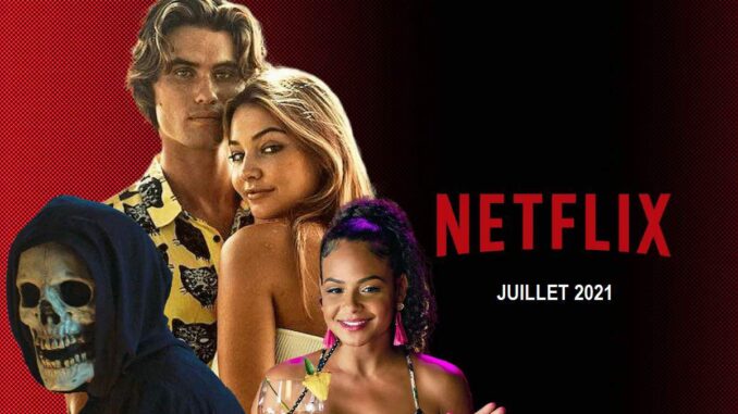 Netflix SÉRIES et FILMS Juillet 2021